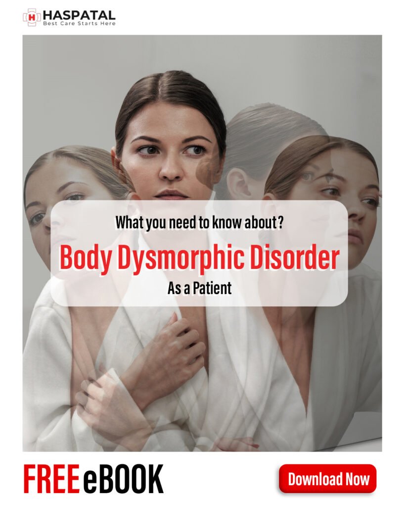 Body Dysmorphic Disorder and Symptoms- Haspatal online consultation app
