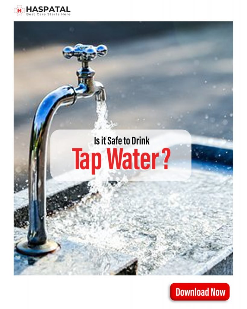 Is Tap water safe to drink? Haspatal online doctor consultation app.